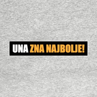 Una zna najbolje! T-Shirt